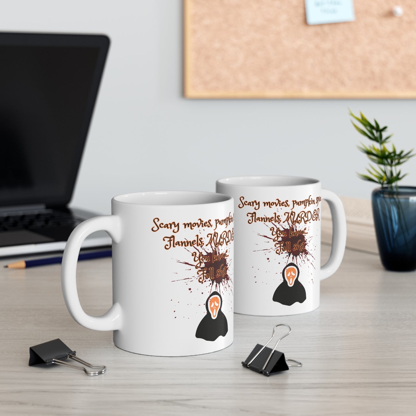 Scary movies, pumpkin spice, Flannels, MURDER You know... Fall shit coffee mug