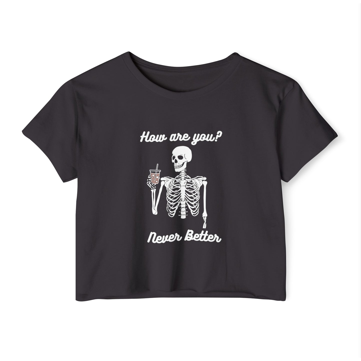 Never Better Skeleton Drinking Coffee Crop Top