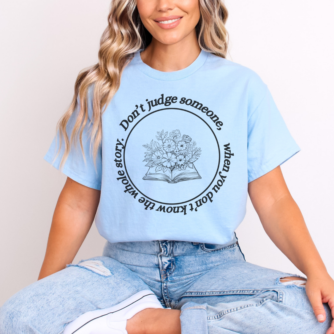 Don't Judge Someone T-Shirt