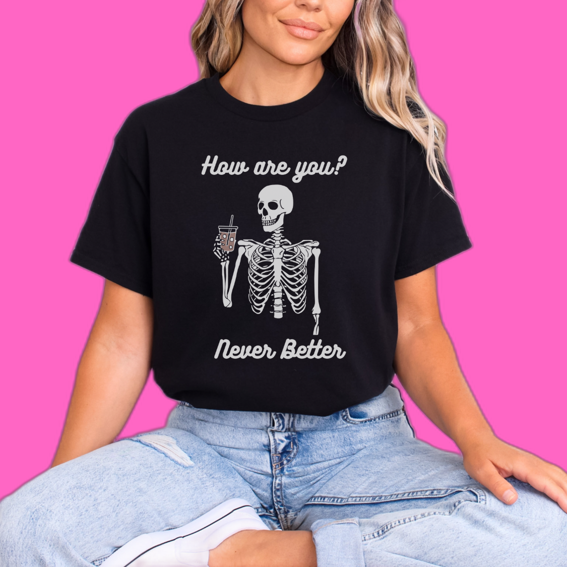 Never Better Skeleton Drinking Coffee T-shirt