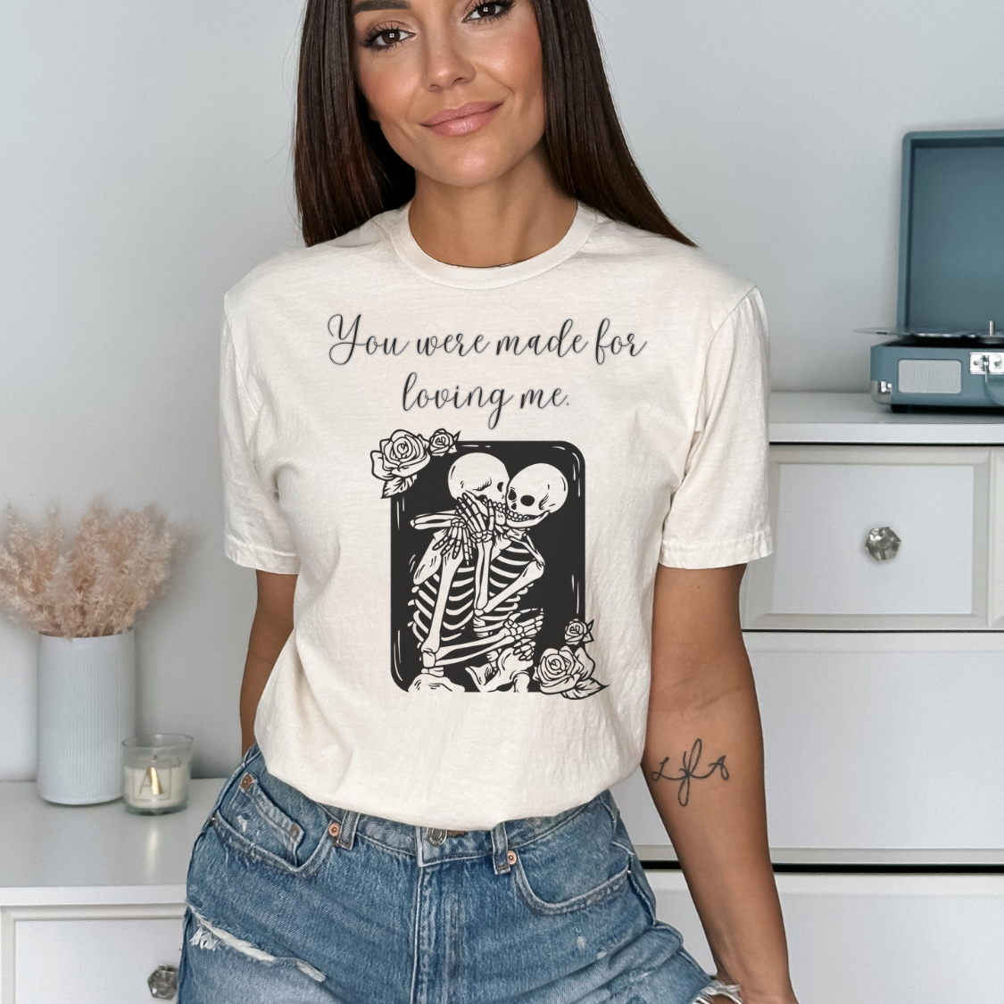 You Were Made For Me Tee