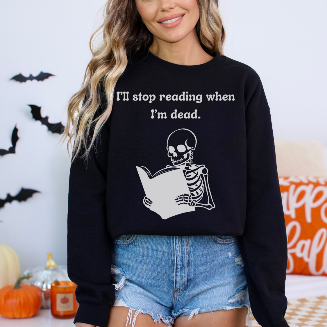 I'll Stop Reading When I'm Dead Sweatshirt