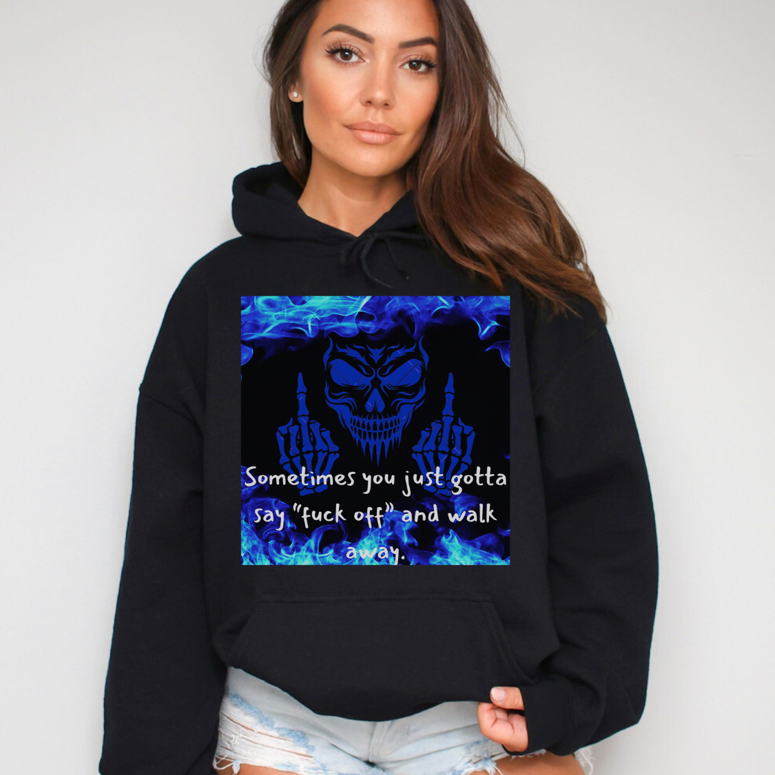 Sometimes You Just Gotta Say Fuck Off, And Walk Away Hoodie