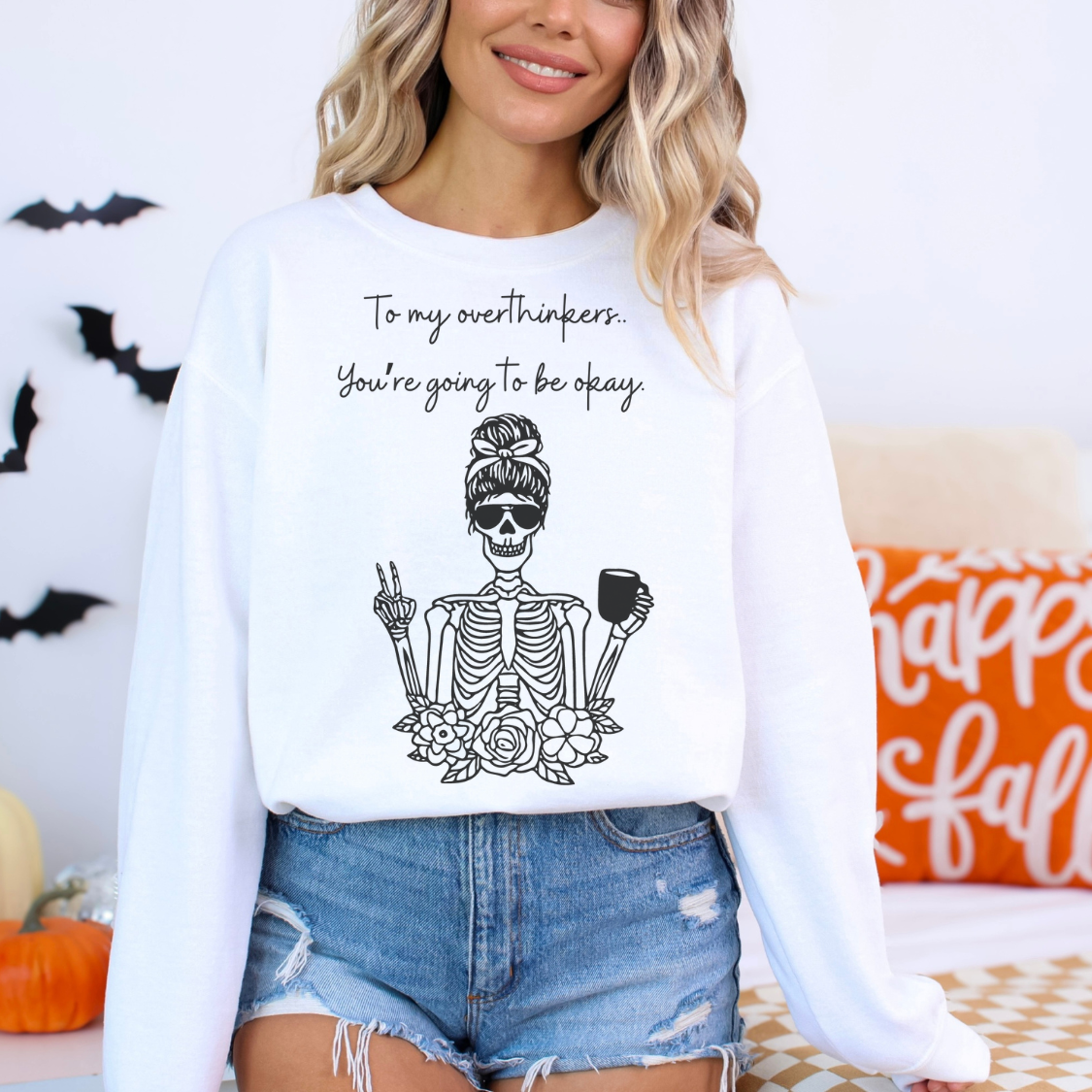 To My Overthinkers.. You're Going To Be Okay. Sweatshirt