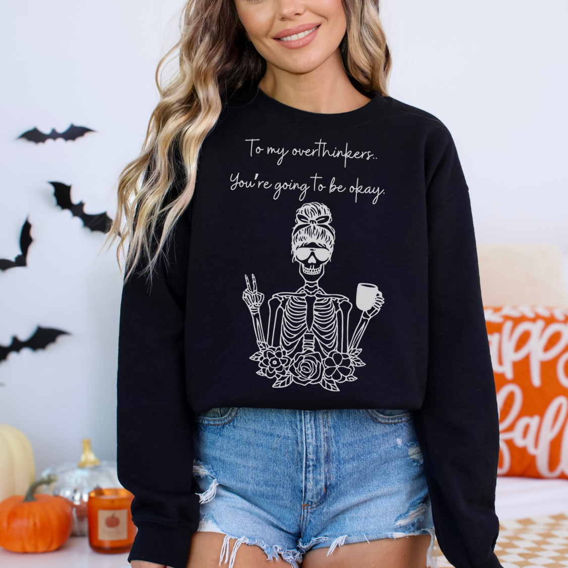 To My Overthinkers.. You're Going To Be Okay. Sweatshirt