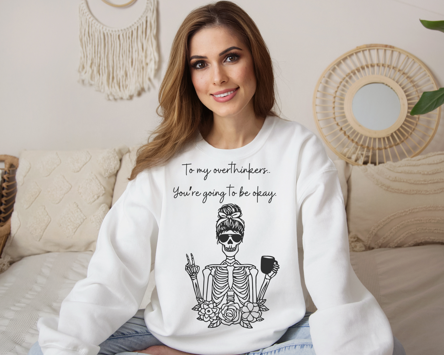 To My Overthinkers.. You're Going To Be Okay. Sweatshirt