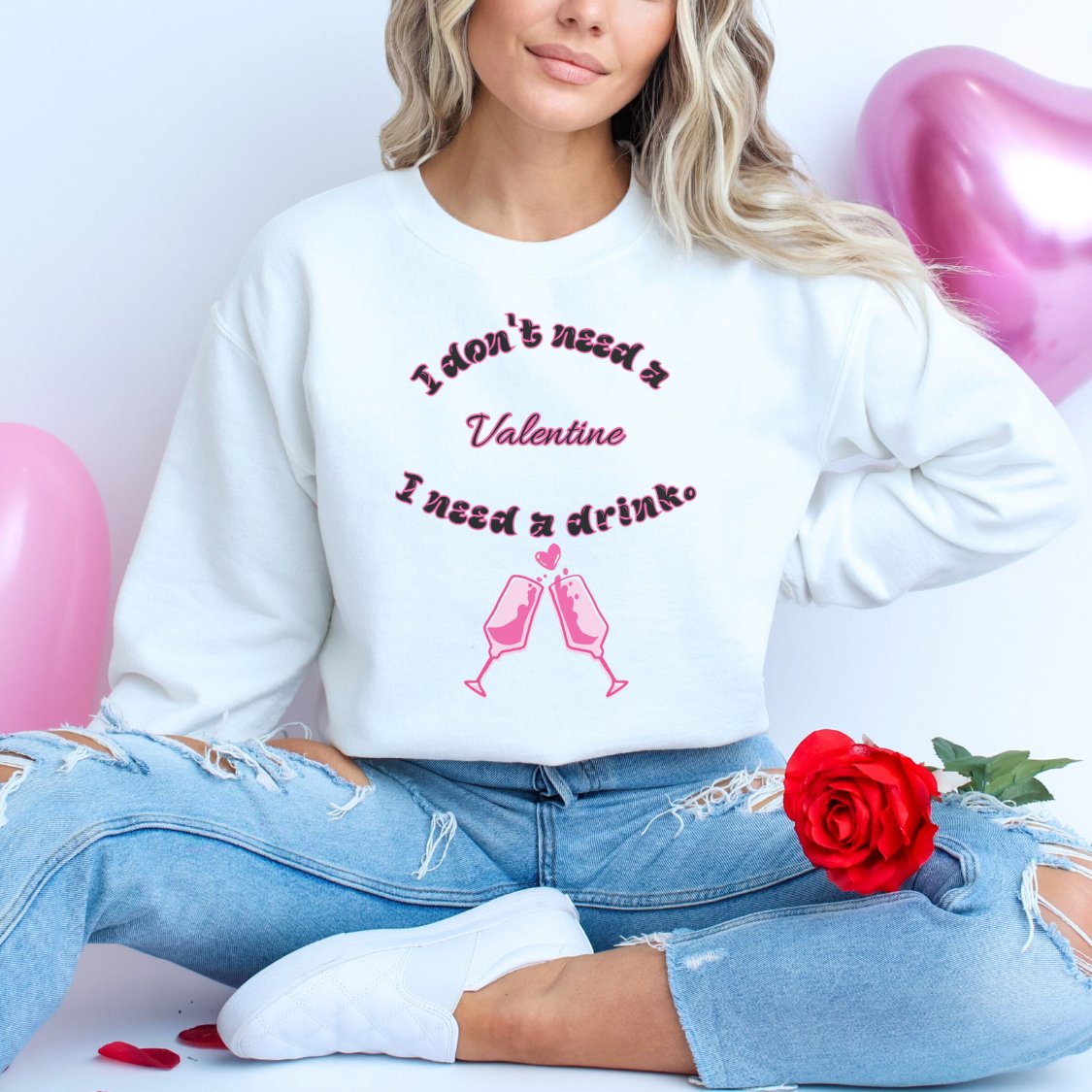 Anti Valentine Club I Don't Need A Valentine I Need A Drink Sweatshirt - EmbraceHealingsShop