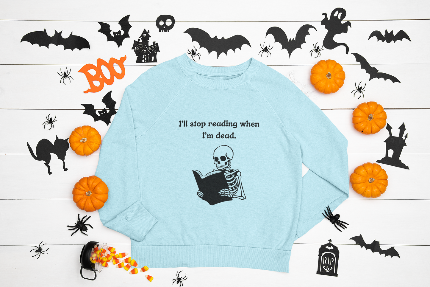 I'll Stop Reading When I'm Dead Sweatshirt
