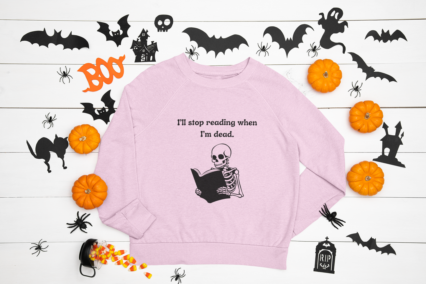 I'll Stop Reading When I'm Dead Sweatshirt