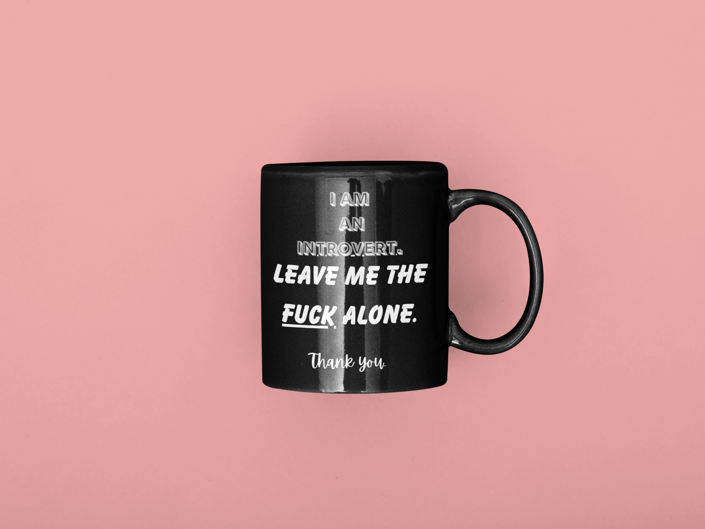 I Am An Introvert. Leave Me The FUCK Alone. Coffee Mug
