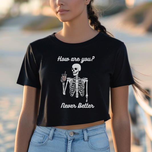 Never Better Skeleton Drinking Coffee Crop Top